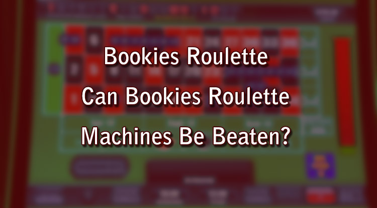 Bookies Roulette – Can Bookies Roulette Machines Be Beaten?