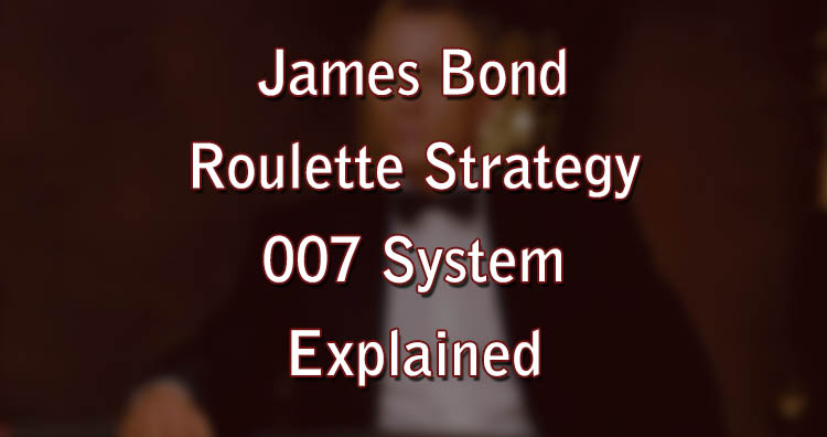 James Bond Roulette Strategy - 007 System Explained