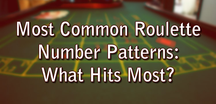 Most Common Roulette Number Patterns: What Hits Most?