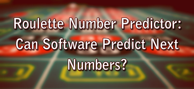 Roulette Number Predictor: Can Software Predict Next Numbers?