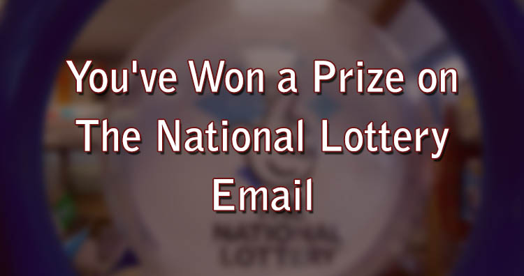 You've Won a Prize on The National Lottery Email