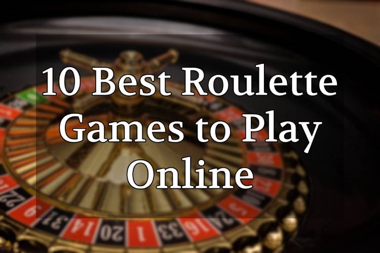 10 Best Roulette Games to Play Online